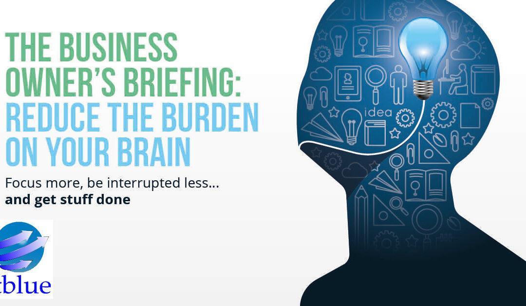 Business Owner? Reduce the burden on your brain