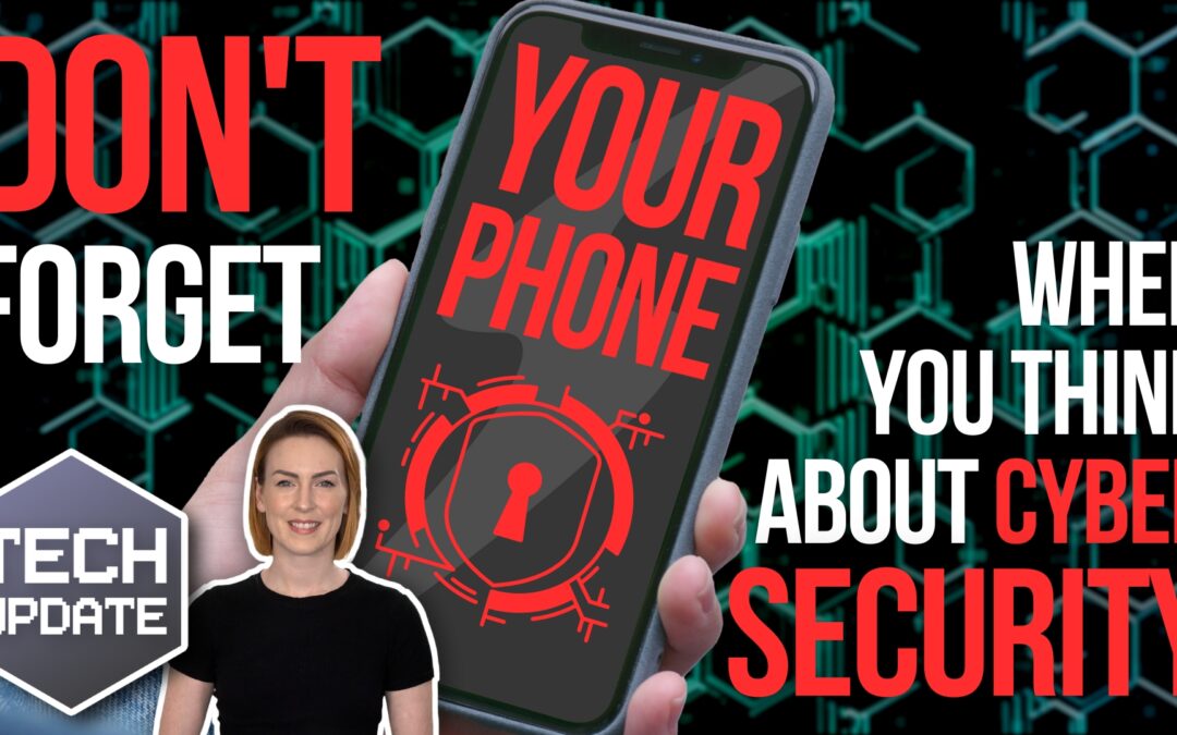 Don’t forget your phone when you think about cyber security